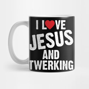 I Love Jesus And Twerking Mug